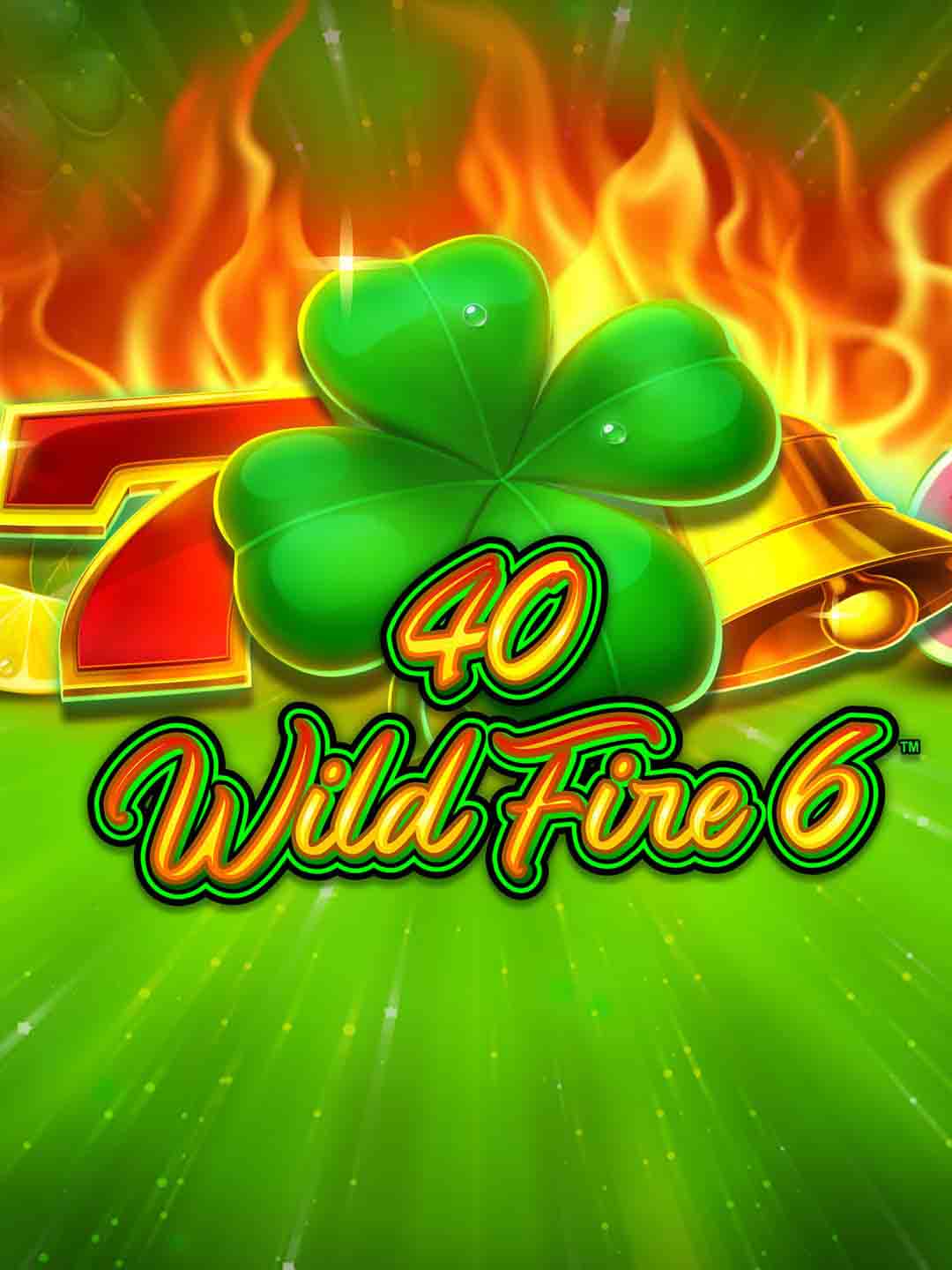 40 Wild Fire 6