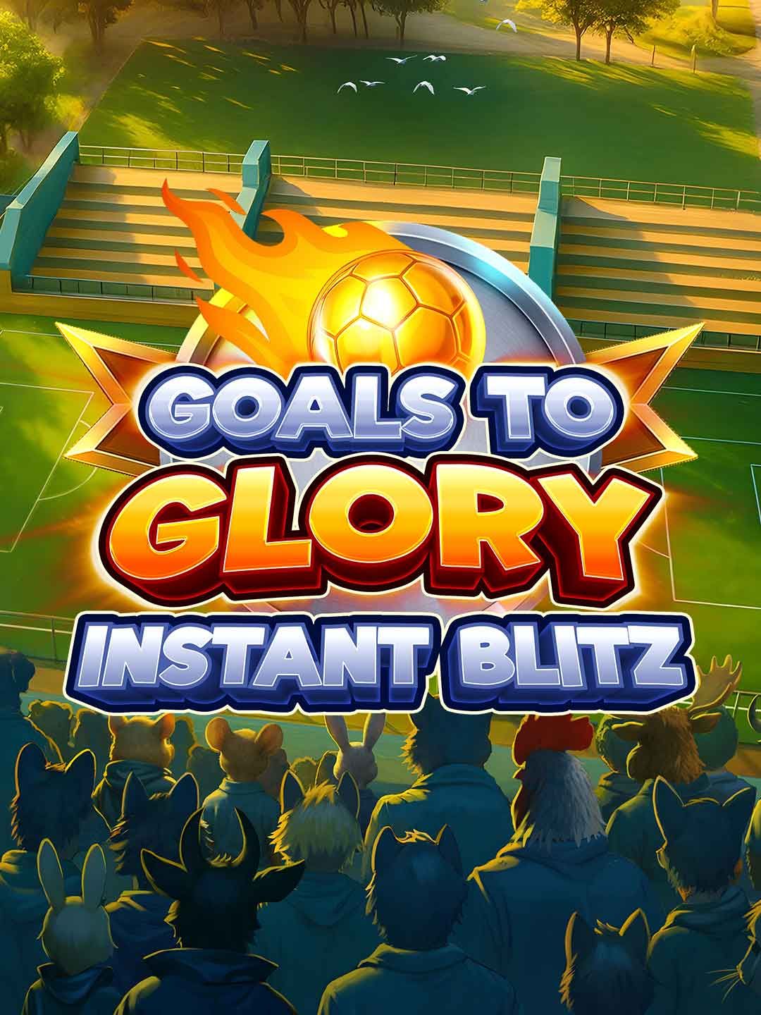 Goals to Glory Instant Blitz