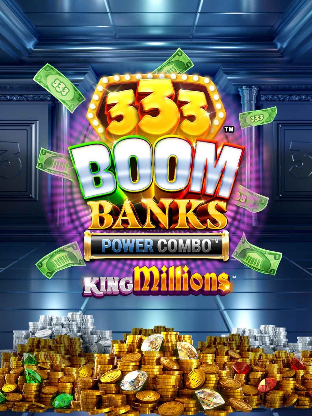 333 Boom Banks POWER COMBO King Millions
