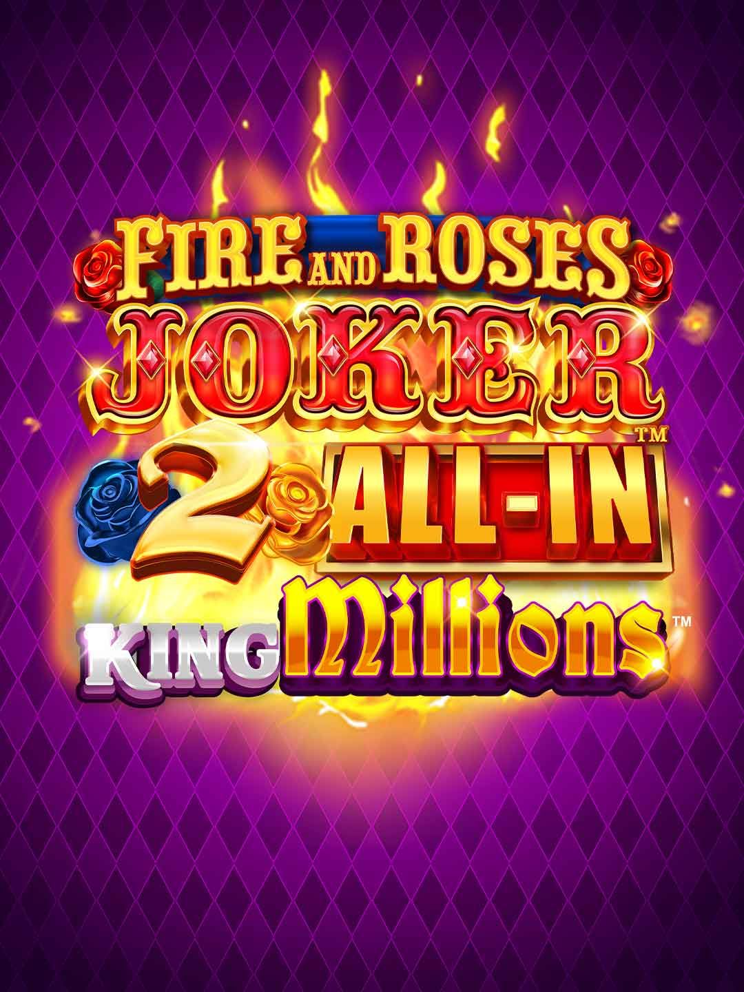 Fire and Roses Joker 2 All-In King Millions