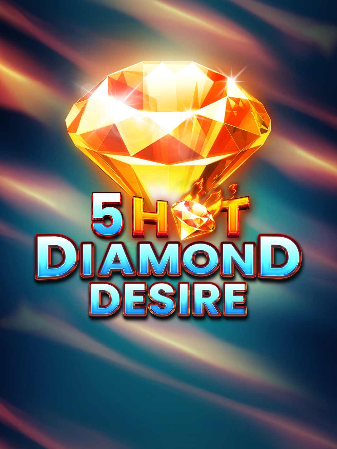 5 Hot Diamond Desire