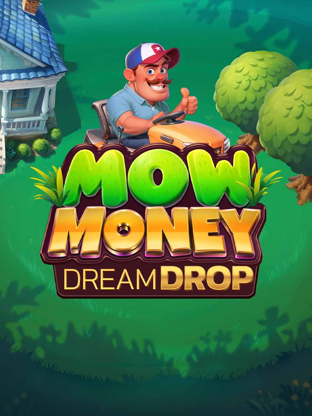 Mow Money Dream Drop